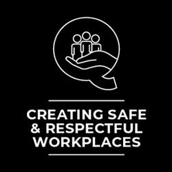 Creating Safe and Respectful Workplaces - On Demand